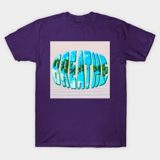 breathe ... palm trees T-Shirt